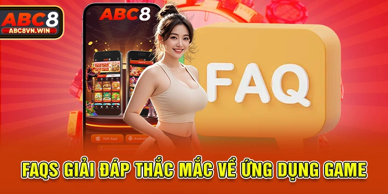 FAQs giải đáp thắc mắc về ứng dụng game FAQs giải đáp thắc mắc về ứng dụng game