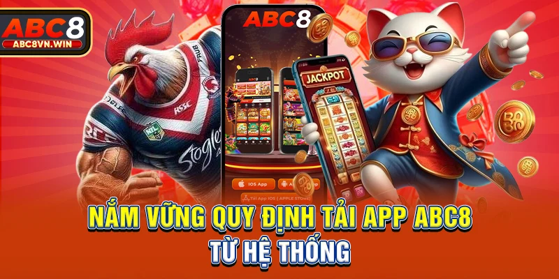 Nắm vững quy định tải app ABC8 từ hệ thống Nắm vững quy định tải app ABC8 từ hệ thống