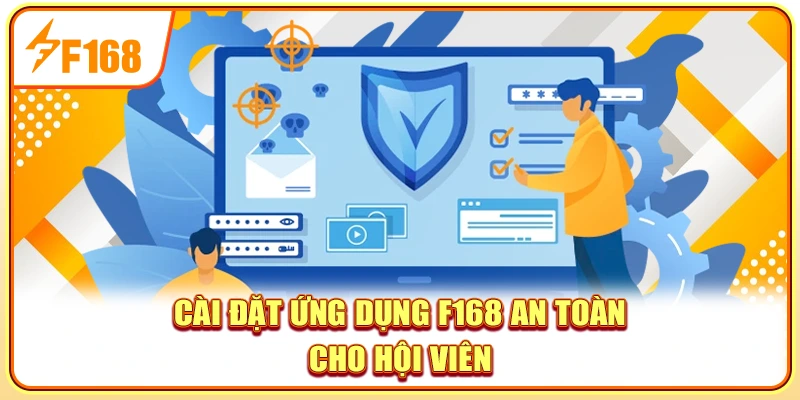 Cài đặt ứng dụng F168 an toàn cho hội viên