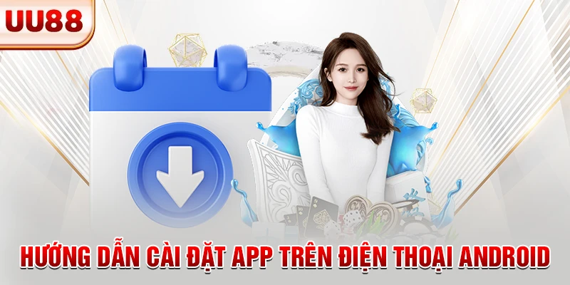 Hướng dẫn cài đặt app trên điện thoại Android