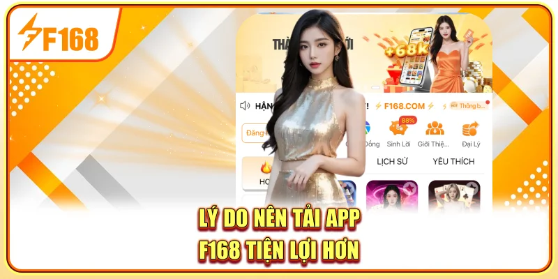 Lý do nên tải app F168 tiện lợi hơn