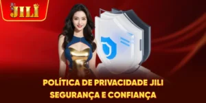 Política De Privacidade JILI - Segurança E Confiança