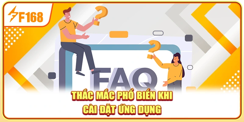 Thắc mắc phổ biến khi cài đặt ứng dụng