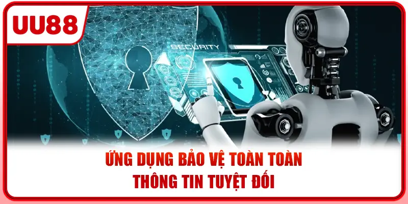 Ứng dụng bảo vệ toàn toàn thông tin tuyệt đối