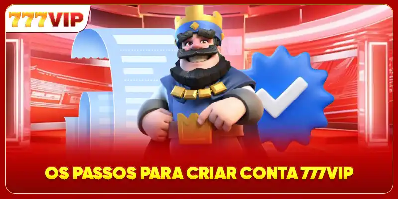 Os passos para criar conta 777VIP