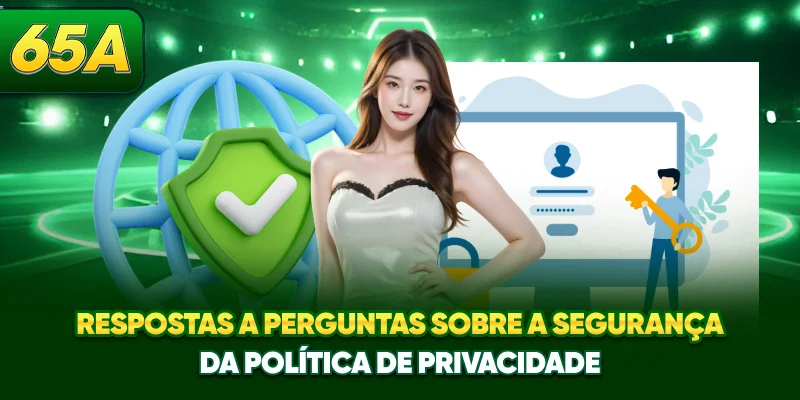 Respostas a perguntas sobre a segurança da Política de Privacidade